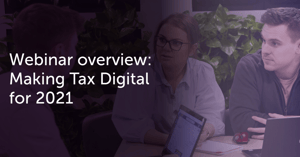 Webinar overview: Making Tax Digital for 2021